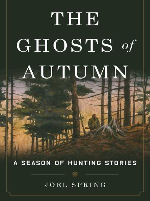 Cover image for The Ghosts of Autumn: a Season of Hunting Stories